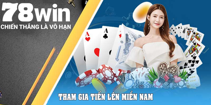 Tham gia Tiến Lên Miền Nam